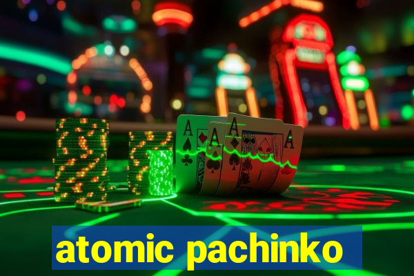 atomic pachinko